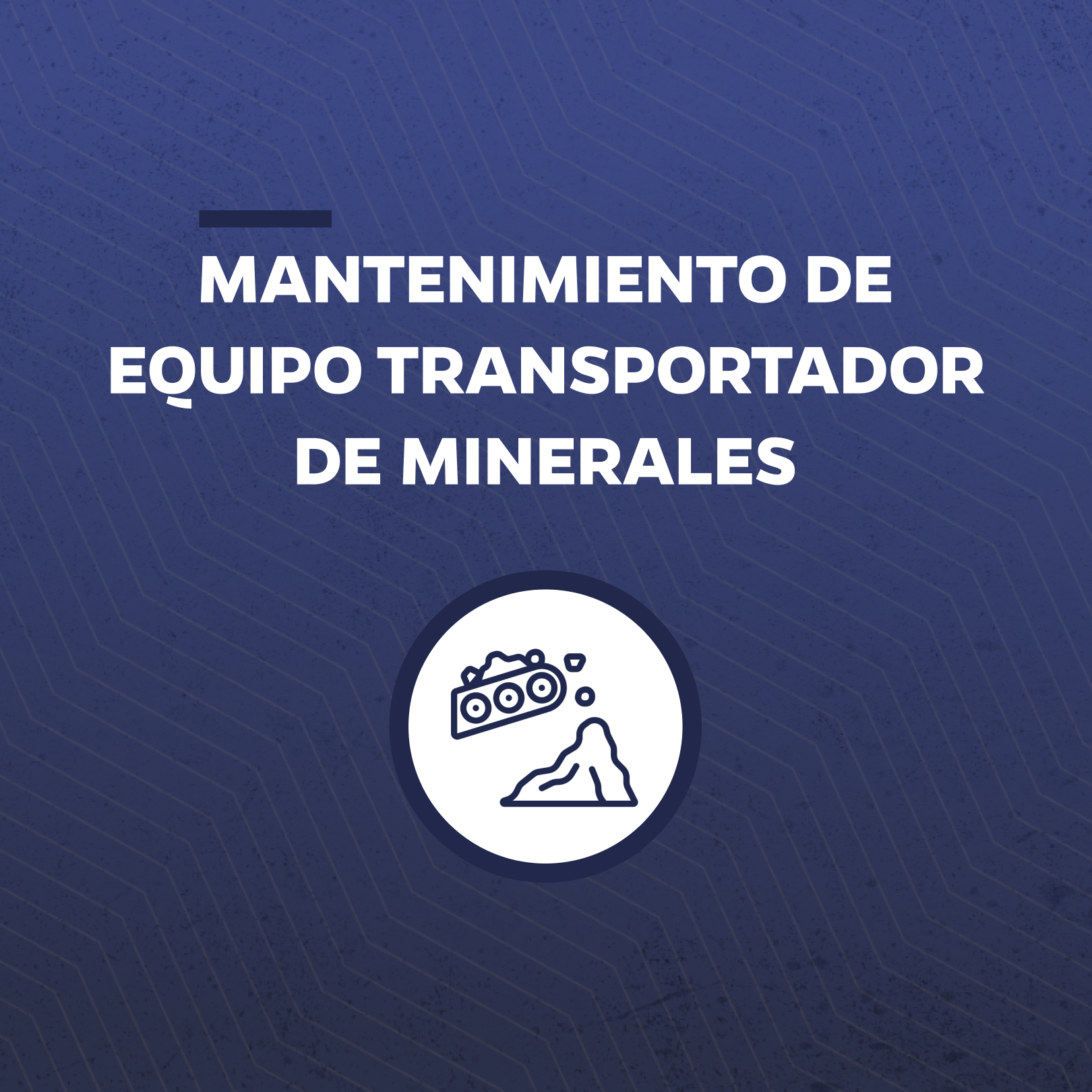 Mantenimiento de Equipo Transportador de Minerales