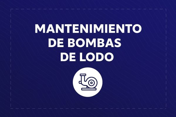 Mantenimiento de Bombas de Lodo