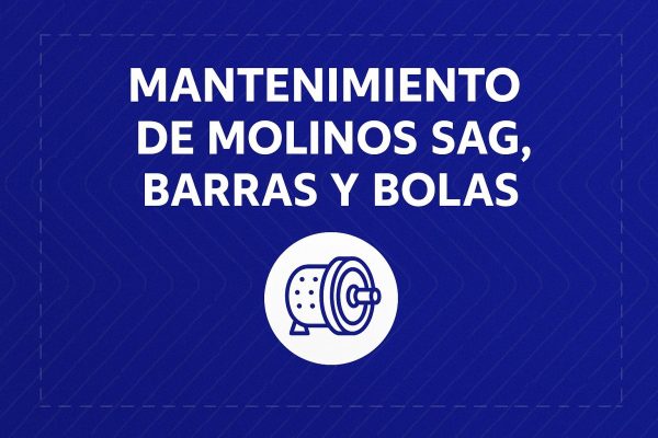 Mantenimiento de Molinos SAG, Barras y Bolas