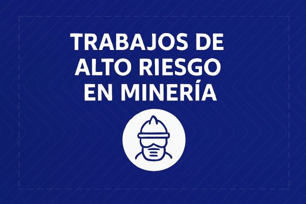 Seguridad en trabajos de alto riesgo en la mineria